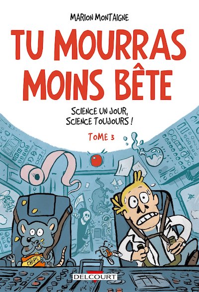 couverture du livre Tu mourras moins bête - Science un jour science toujours !