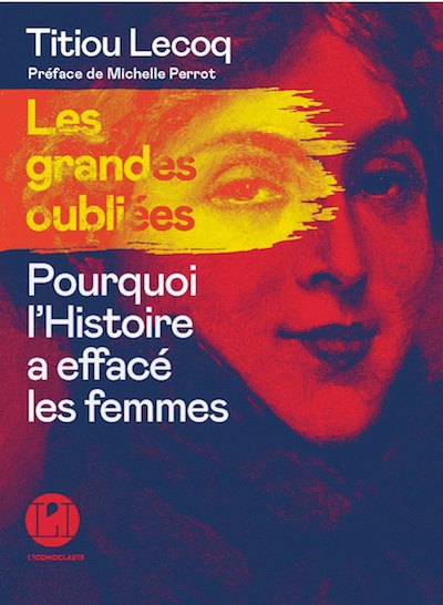 couverture du livre Les grandes oubliées - Pourquoi l'Histoire a effacé les femmes